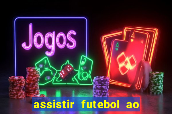 assistir futebol ao vivo multicanais